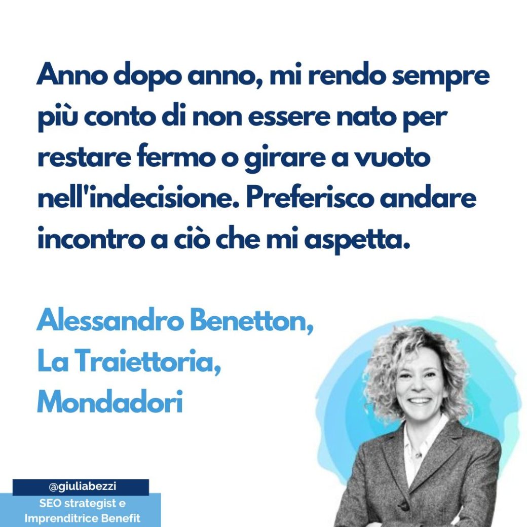 La Traiettoria di Alessandro Benetton ma di tanti di noi, se solo la seguissimo